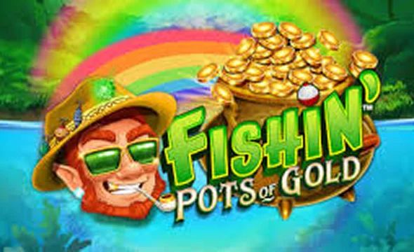 Fishin’ Pots of Gold
